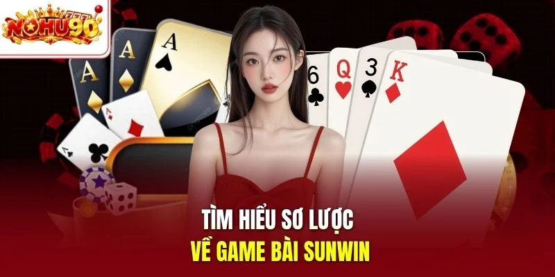 Tìm hiểu sơ lược về game bài Sunwin